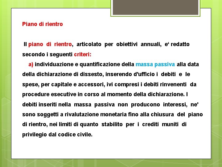 Piano di rientro Il piano di rientro, articolato per obiettivi annuali, e‘ redatto secondo