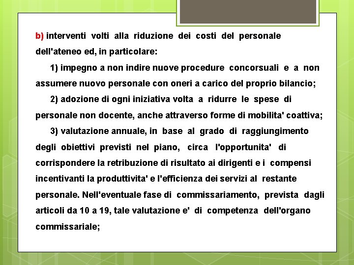 b) interventi volti alla riduzione dei costi del personale dell'ateneo ed, in particolare: 1)