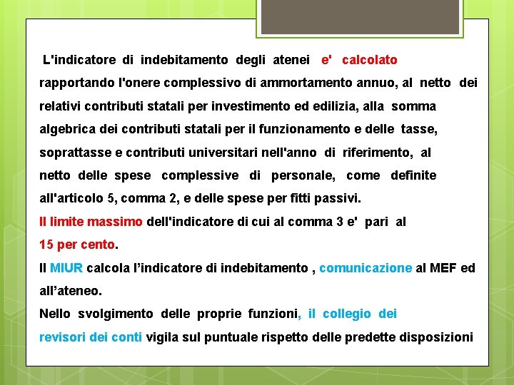 L'indicatore di indebitamento degli atenei e' calcolato rapportando l'onere complessivo di ammortamento annuo, al