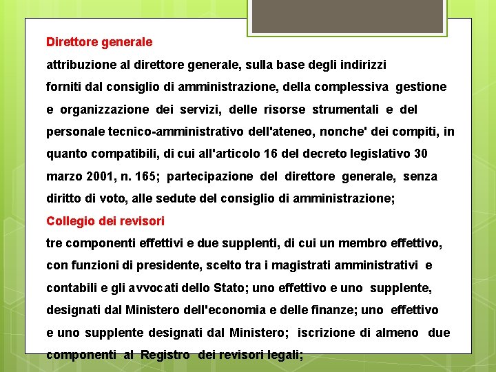 Direttore generale attribuzione al direttore generale, sulla base degli indirizzi forniti dal consiglio di