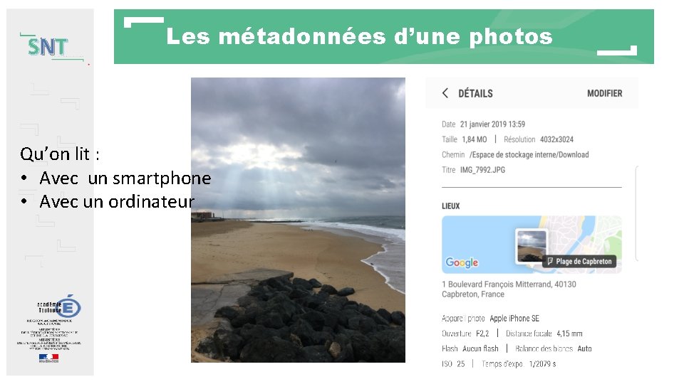 SNT Les métadonnées d’une photos Qu’on lit : • Avec un smartphone • Avec SNT Les métadonnées d’une photos Qu’on lit : • Avec un smartphone • Avec