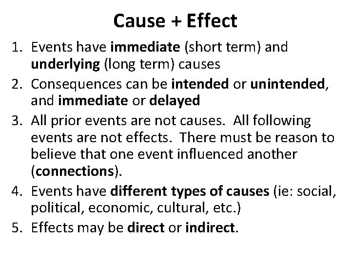 Cause + Effect 1. Events have immediate (short term) and underlying (long term) causes