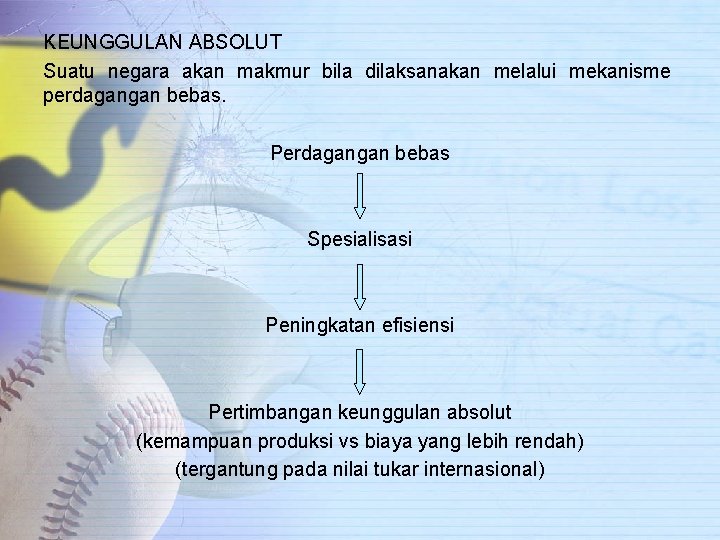 KEUNGGULAN ABSOLUT Suatu negara akan makmur bila dilaksanakan melalui mekanisme perdagangan bebas. Perdagangan bebas