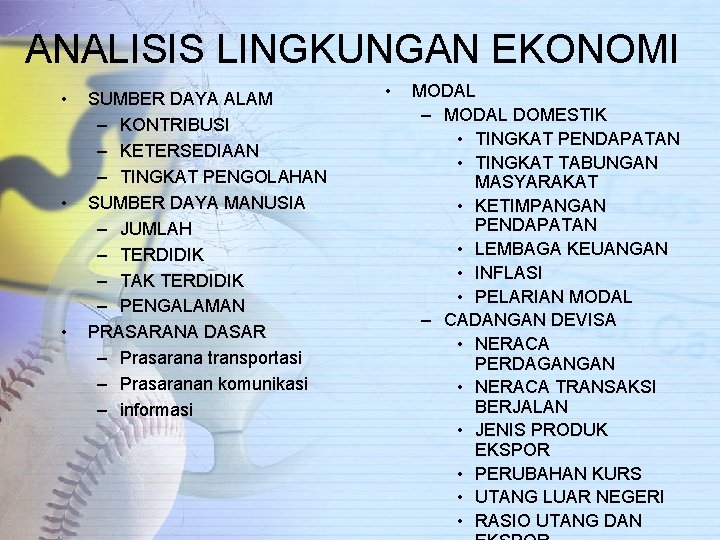 ANALISIS LINGKUNGAN EKONOMI • • • SUMBER DAYA ALAM – KONTRIBUSI – KETERSEDIAAN –
