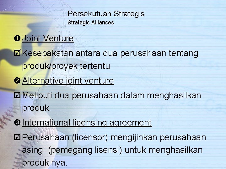 Persekutuan Strategis Strategic Alliances Joint Venture þ Kesepakatan antara dua perusahaan tentang produk/proyek tertentu