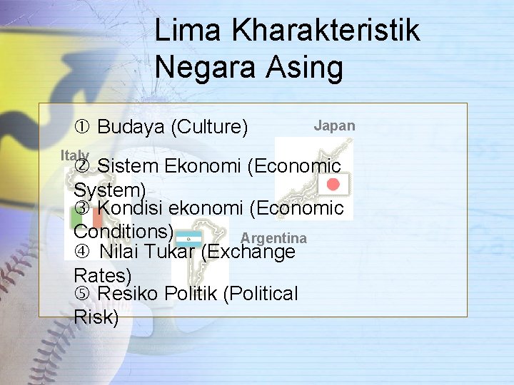 Lima Kharakteristik Negara Asing Budaya (Culture) Italy Japan Sistem Ekonomi (Economic System) Kondisi ekonomi