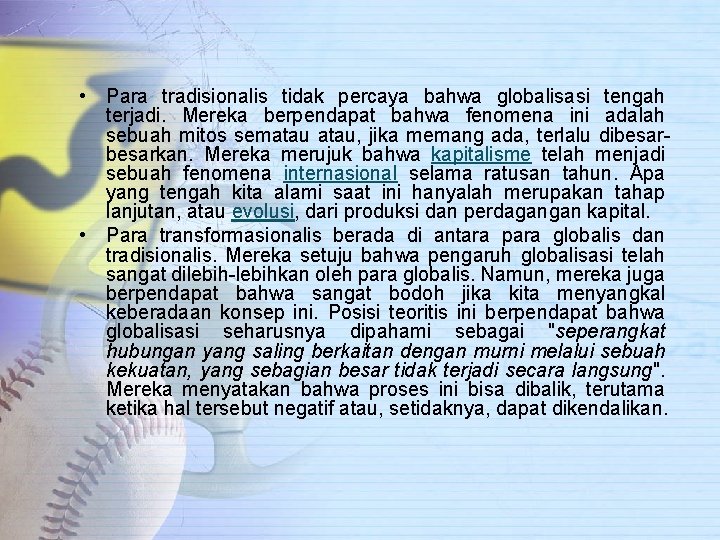  • Para tradisionalis tidak percaya bahwa globalisasi tengah terjadi. Mereka berpendapat bahwa fenomena