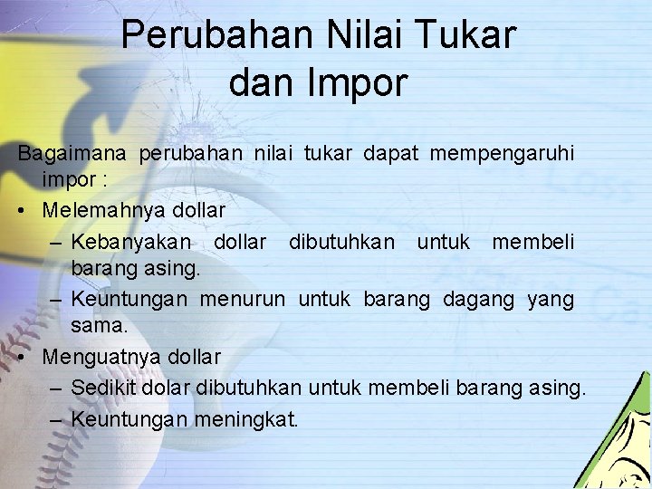 Perubahan Nilai Tukar dan Impor Bagaimana perubahan nilai tukar dapat mempengaruhi impor : •