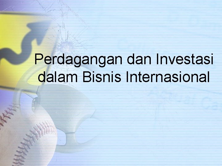 Perdagangan dan Investasi dalam Bisnis Internasional 