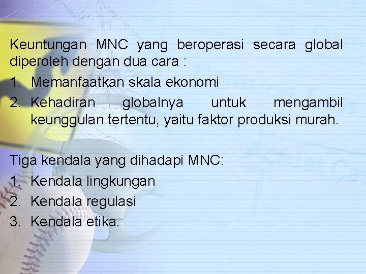 Keuntungan MNC yang beroperasi secara global diperoleh dengan dua cara : 1. Memanfaatkan skala