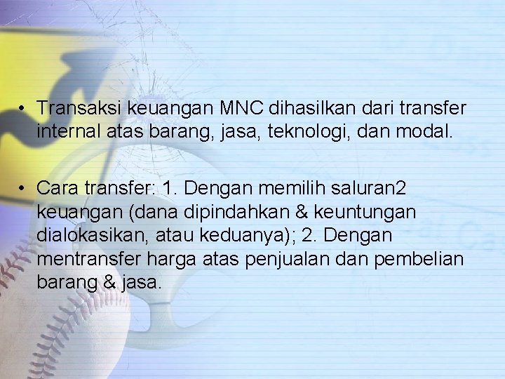  • Transaksi keuangan MNC dihasilkan dari transfer internal atas barang, jasa, teknologi, dan