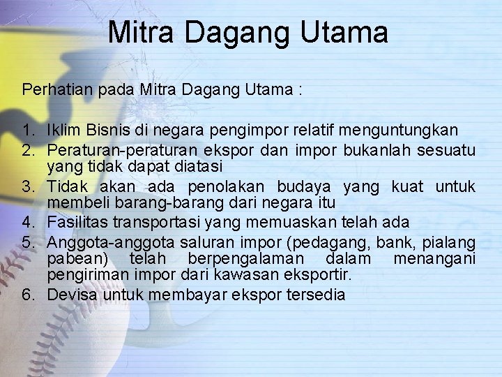 Mitra Dagang Utama Perhatian pada Mitra Dagang Utama : 1. Iklim Bisnis di negara