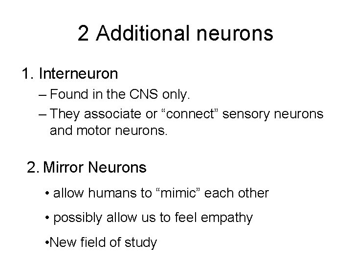 2 Additional neurons 1. Interneuron – Found in the CNS only. – They associate