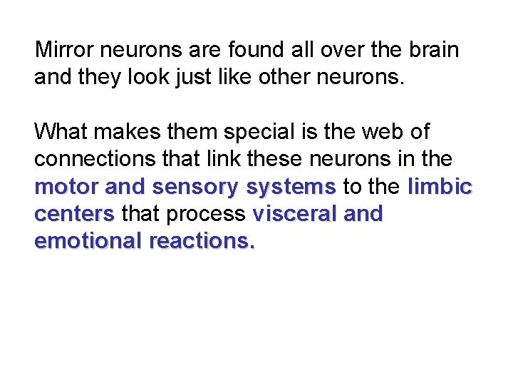 Mirror neurons are found all over the brain and they look just like other