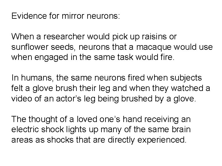 Evidence for mirror neurons: When a researcher would pick up raisins or sunflower seeds,