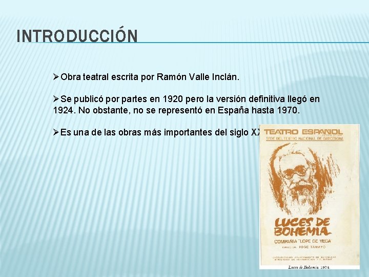 INTRODUCCIÓN ØObra teatral escrita por Ramón Valle Inclán. ØSe publicó por partes en 1920