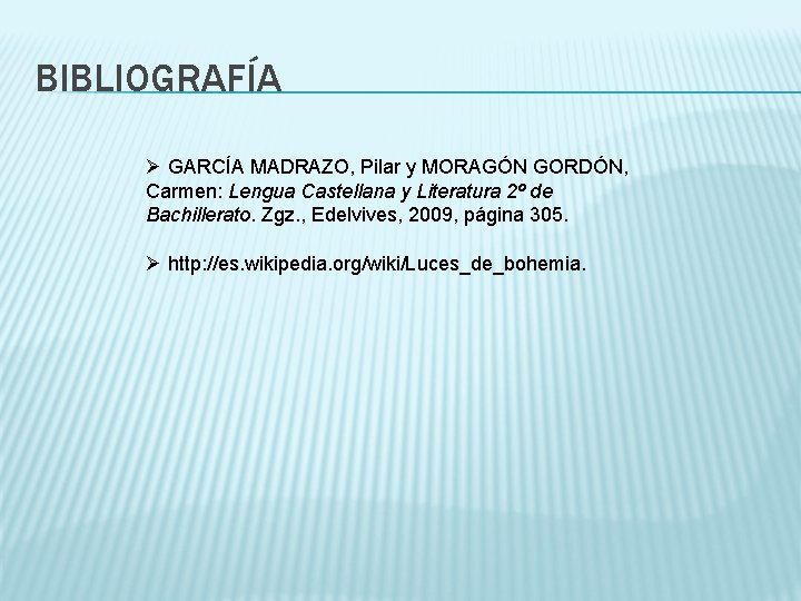 BIBLIOGRAFÍA Ø GARCÍA MADRAZO, Pilar y MORAGÓN GORDÓN, Carmen: Lengua Castellana y Literatura 2º