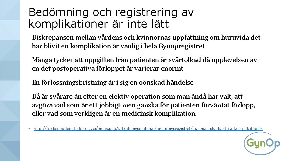 Bedömning och registrering av komplikationer är inte lätt Diskrepansen mellan vårdens och kvinnornas uppfattning