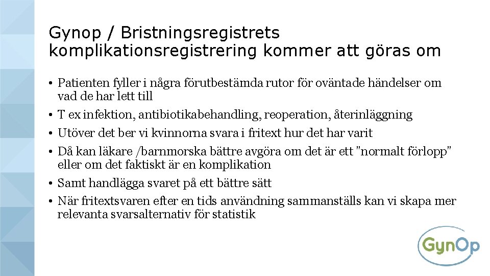 Gynop / Bristningsregistrets komplikationsregistrering kommer att göras om • Patienten fyller i några förutbestämda