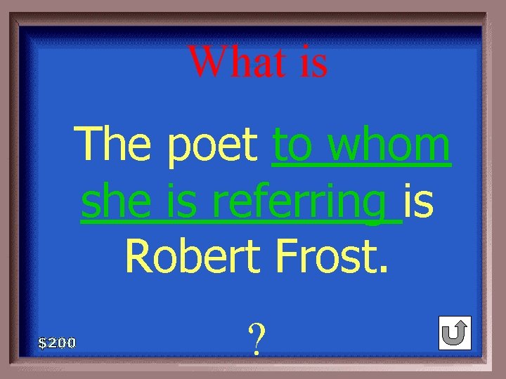What is 1 - 100 1 -200 A The poet to whom she is