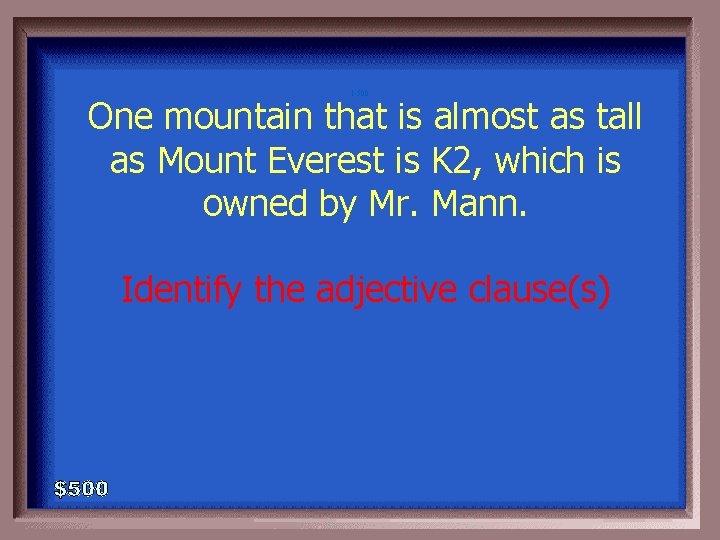 1 -500 One mountain that is almost as tall as Mount Everest is K
