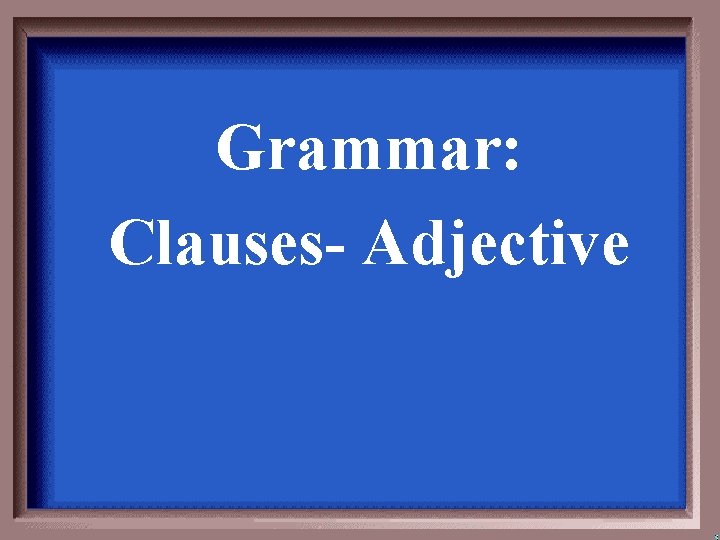 Grammar: Clauses- Adjective 