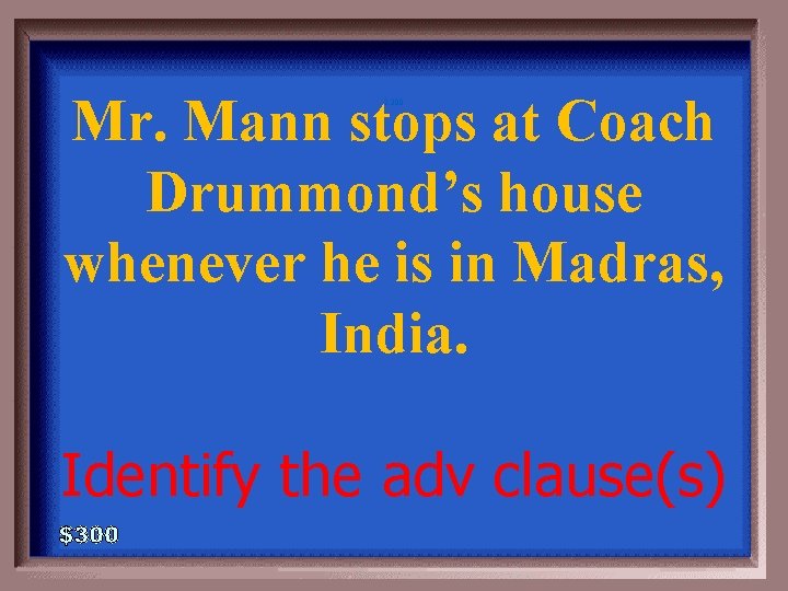 Mr. Mann stops at Coach Drummond’s house whenever he is in Madras, India. 2