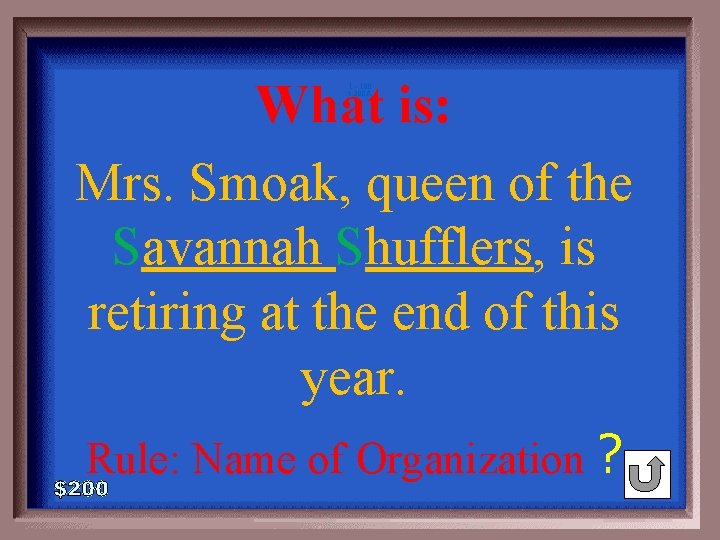 What is: Mrs. Smoak, queen of the Savannah Shufflers, is retiring at the end