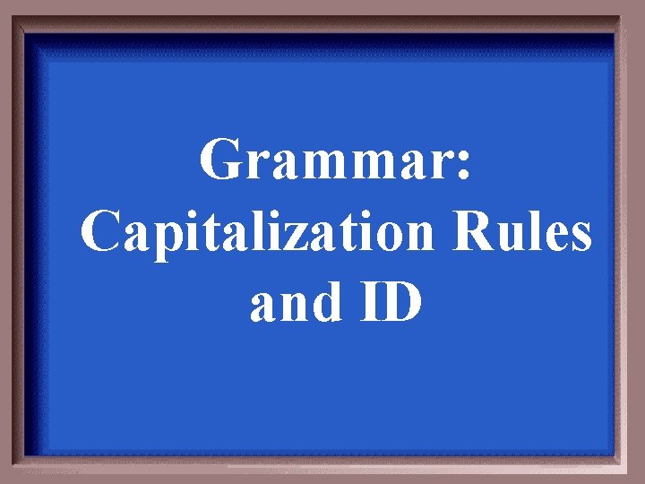 Grammar: Capitalization Rules and ID 