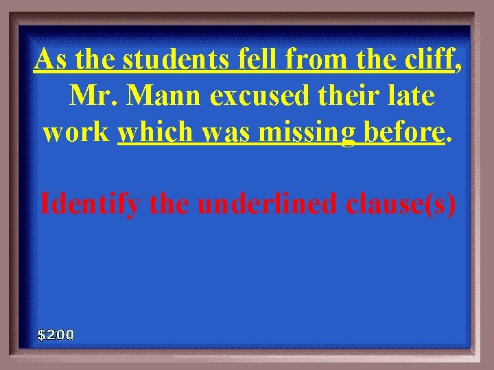 As the students fell from the cliff, Mr. Mann excused their late work which