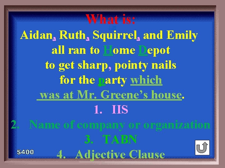 What is: 1 - 100 6 -400 A Aidan, Ruth, Squirrel, and Emily all