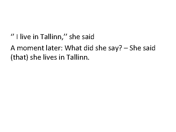 ‘’ I live in Tallinn, ’’ she said A moment later: What did she