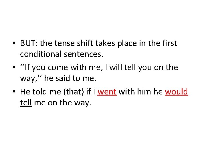  • BUT: the tense shift takes place in the first conditional sentences. •
