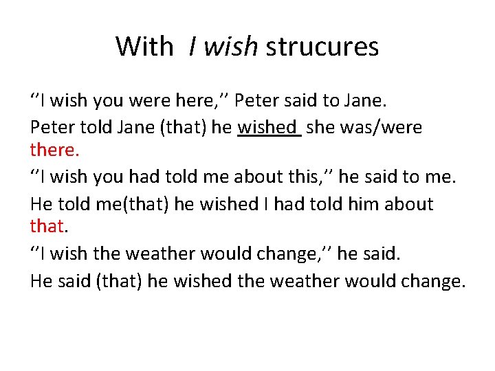 With I wish strucures ‘’I wish you were here, ’’ Peter said to Jane.
