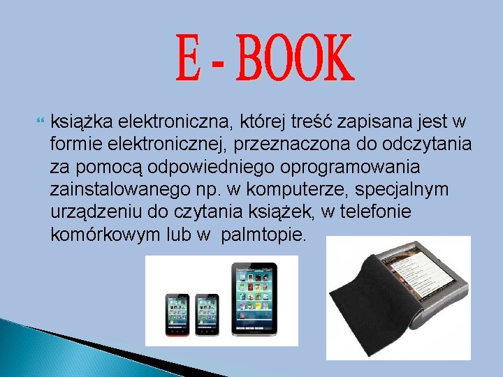  książka elektroniczna, której treść zapisana jest w formie elektronicznej, przeznaczona do odczytania za