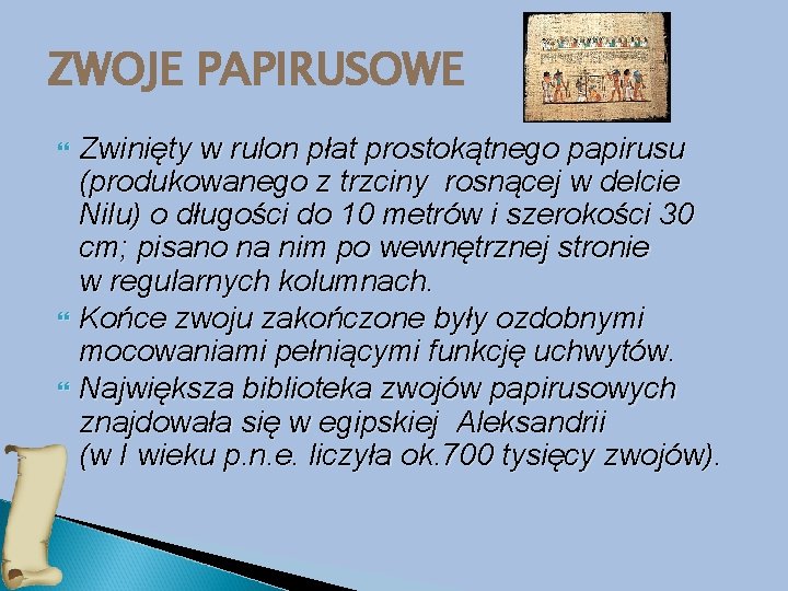 ZWOJE PAPIRUSOWE Zwinięty w rulon płat prostokątnego papirusu (produkowanego z trzciny rosnącej w delcie