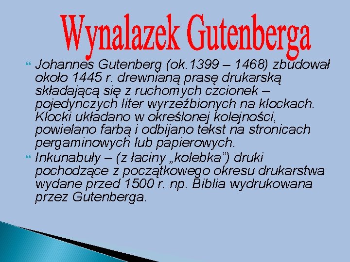  Johannes Gutenberg (ok. 1399 – 1468) zbudował około 1445 r. drewnianą prasę drukarską