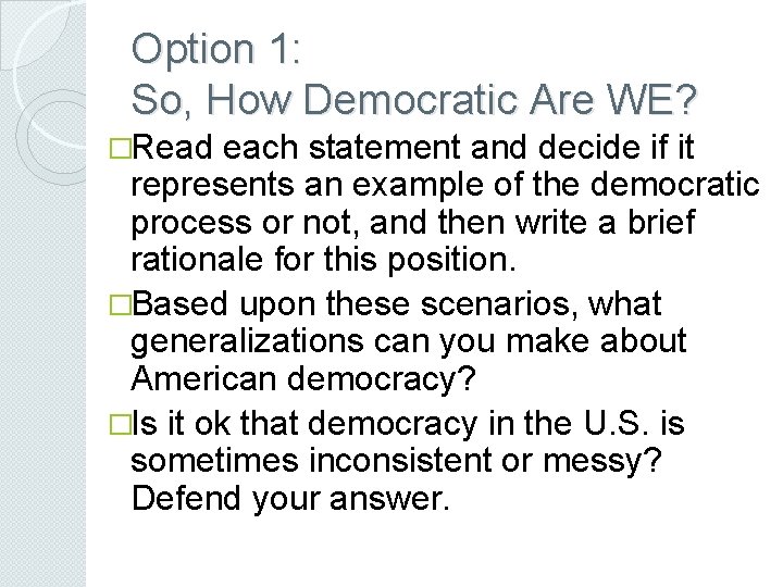 Option 1: So, How Democratic Are WE? �Read each statement and decide if it