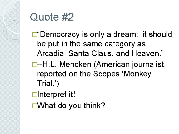 Quote #2 �“Democracy is only a dream: it should be put in the same