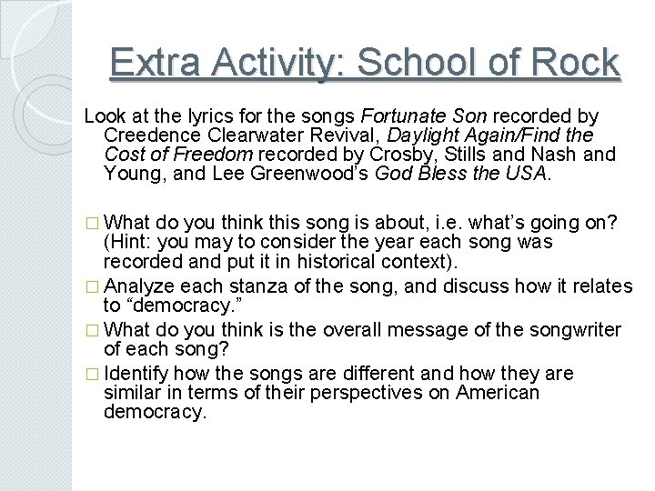 Extra Activity: School of Rock Look at the lyrics for the songs Fortunate Son