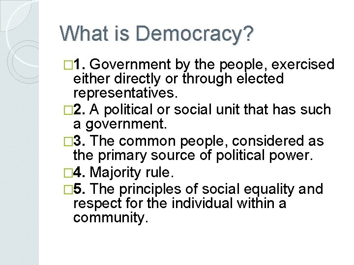 What is Democracy? � 1. Government by the people, exercised either directly or through