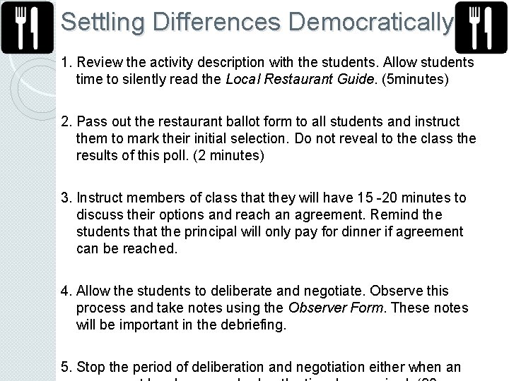 Settling Differences Democratically 1. Review the activity description with the students. Allow students time