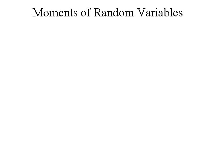 Moments of Random Variables 