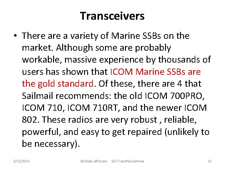 Transceivers • There a variety of Marine SSBs on the market. Although some are
