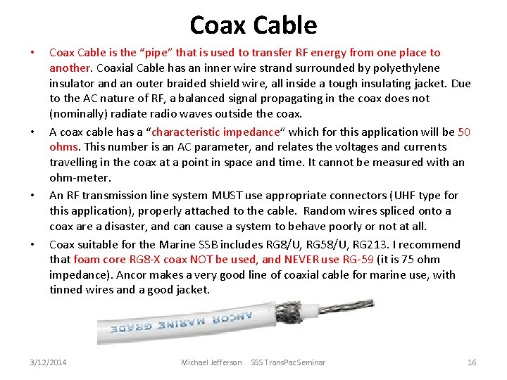 Coax Cable • • Coax Cable is the “pipe” that is used to transfer