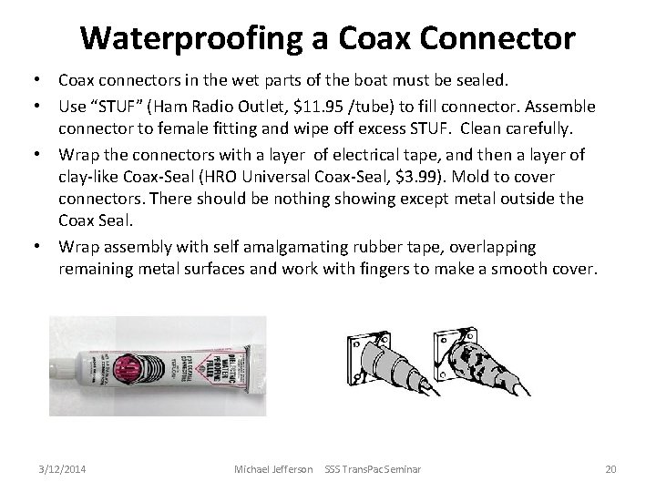 Waterproofing a Coax Connector • Coax connectors in the wet parts of the boat