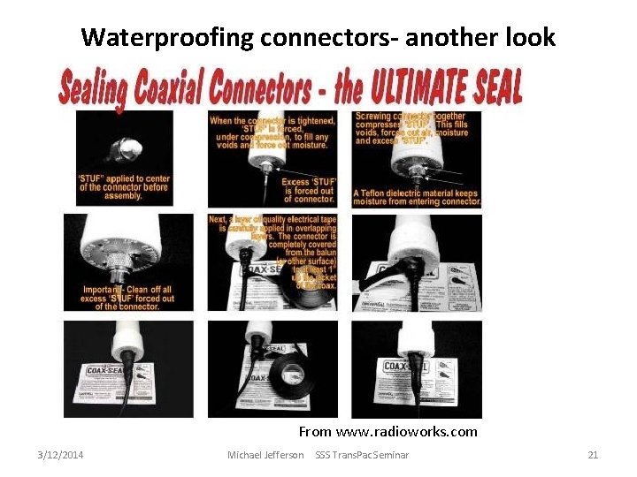 Waterproofing connectors- another look From www. radioworks. com 3/12/2014 Michael Jefferson SSS Trans. Pac