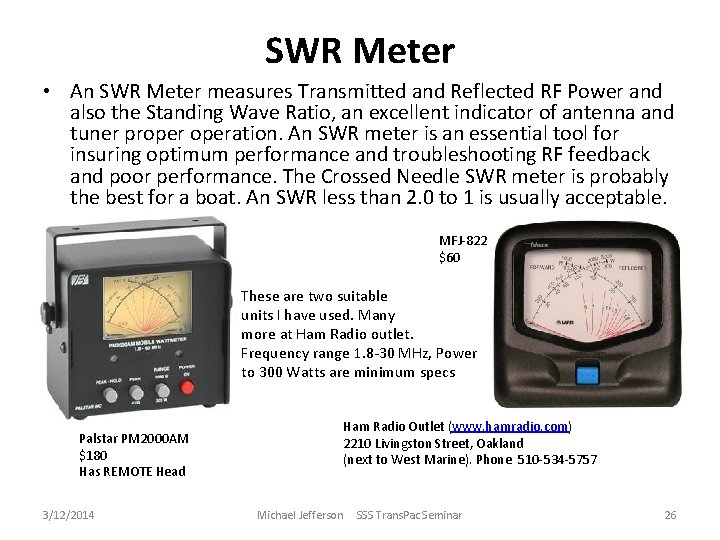 SWR Meter • An SWR Meter measures Transmitted and Reflected RF Power and also