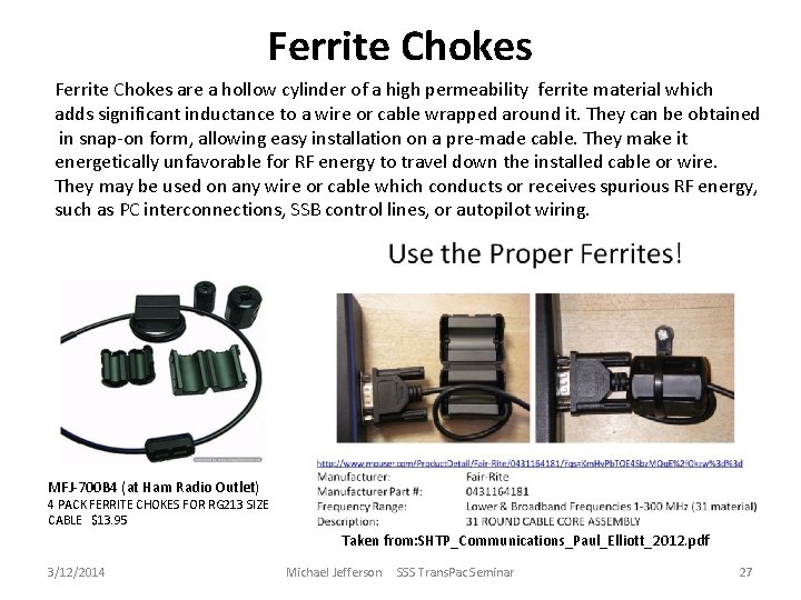 Ferrite Chokes are a hollow cylinder of a high permeability ferrite material which adds
