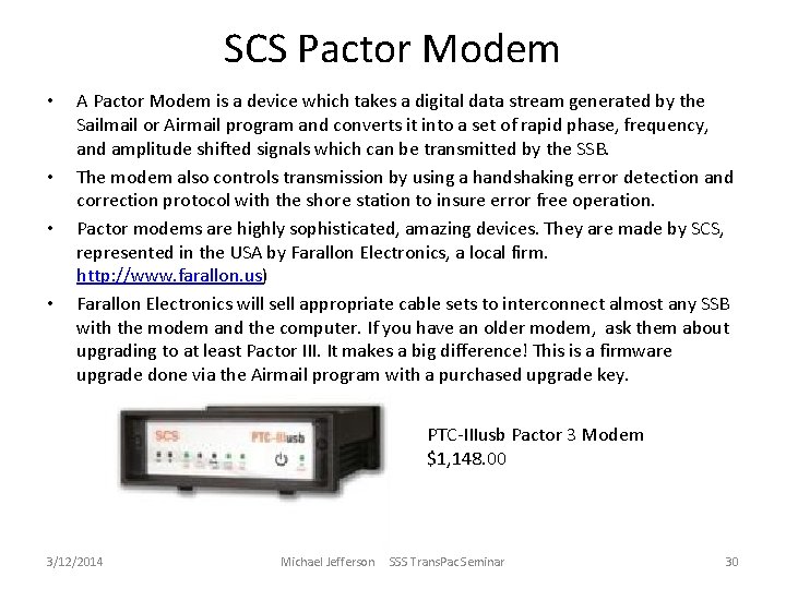 SCS Pactor Modem • • A Pactor Modem is a device which takes a